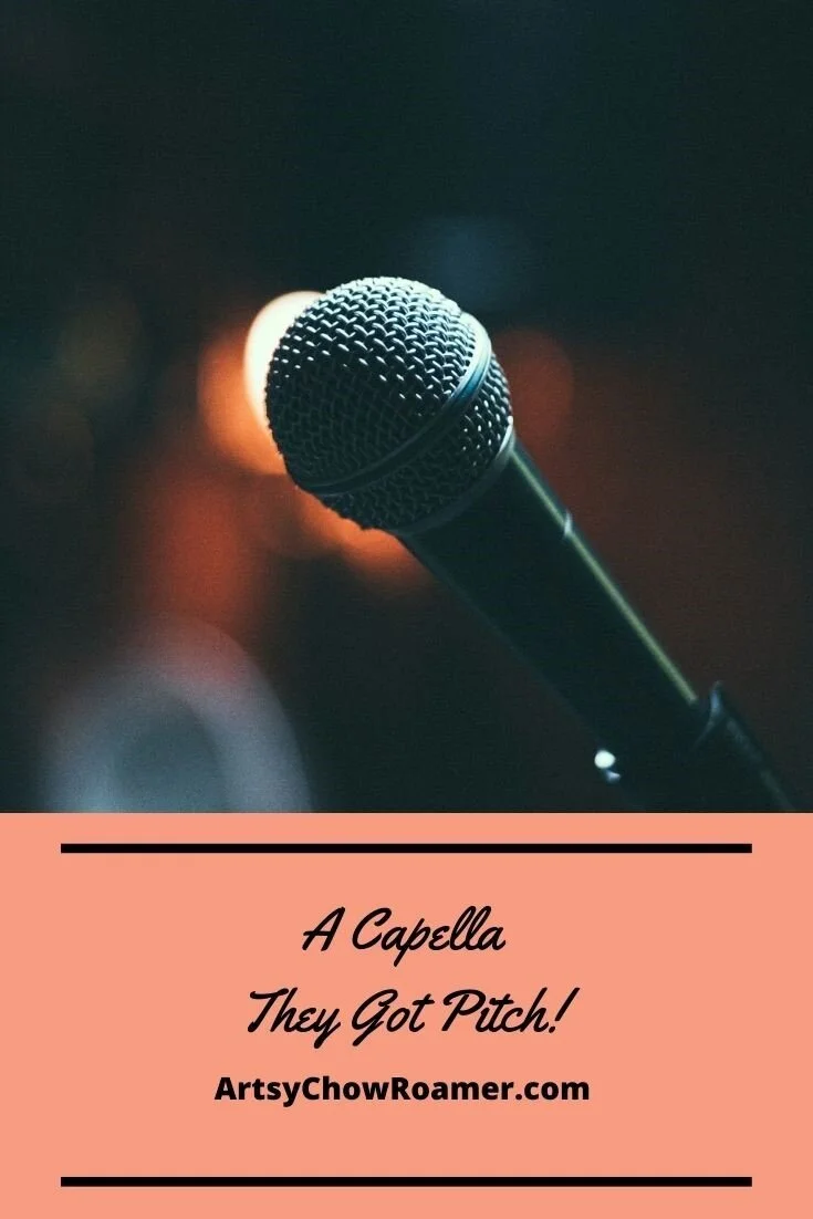 A Capella; They got Pitch! — Artsy Chow Roamer